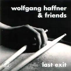 Last Exit by Wolfgang Haffner & Friends album reviews, ratings, credits
