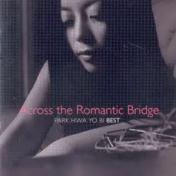 Across the Romantic Bridge - Hwayobi Across the Romantic Bridge - Hwayobi