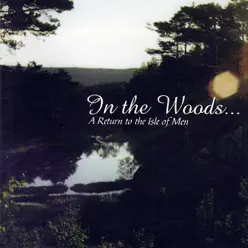 A Return to the Isle of Men - In The Woods...