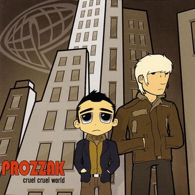 Cruel Cruel World - Prozzak