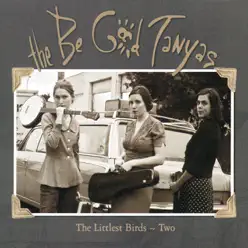 The Littlest Birds - Two - EP - The Be Good Tanyas