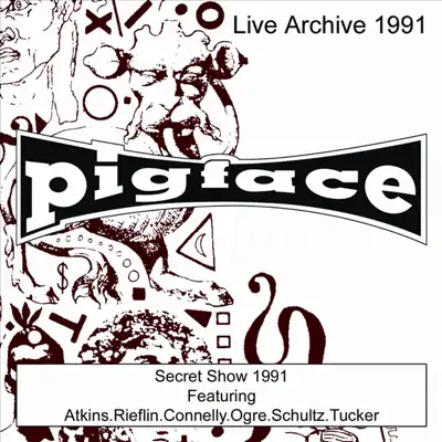 Secret Show - 1991 - Pigface