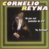 Cornelio Reyna - Ni Por Mil Punados de Oro