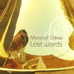 Lost Words by Marshall Gilkes album reviews, ratings, credits