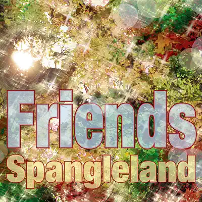 Spangleland - Friends
