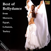 Best of Bellydance from Morocco, Egypt, Lebanon, Turkey - Various Artists