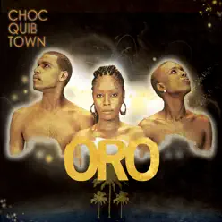 Oro - Choc Quib Town