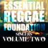 Essential Reggae Foundation Singers, Vol. 2