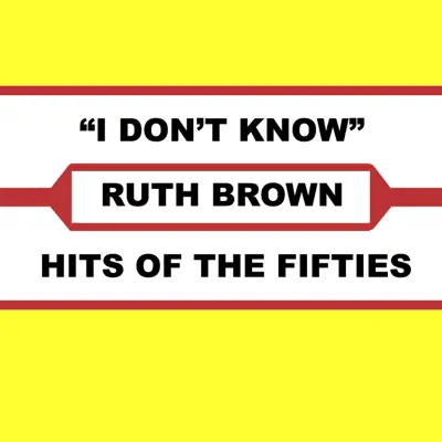 I Don't Know - Ruth Brown