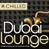 Chilled Dubai Lounge – 30 Laidback grooves from the coolest bars in Dubai artwork