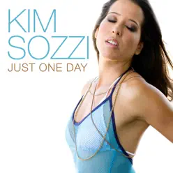 Just One Day - Single - Kim Sozzi Just One Day - Single - Kim Sozzi