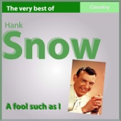 Hank Snow - (Now and Then, There's) A Fool Such As I