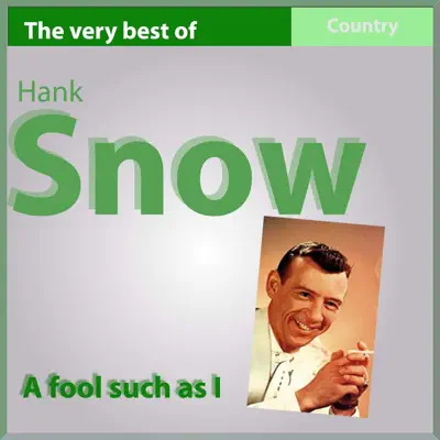 A Fool Such As I (The Very Best Of) - EP - Hank Snow