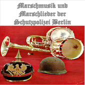 Marschmusik und Marschlieder der Schutzpolizei Berlin - Musikkorps der Schutzpolizei, Berlin