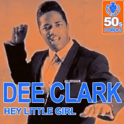 Hey Little Girl (Digitally Remastered) - Single by Dee Clark album reviews, ratings, credits