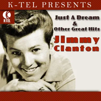 Just a Dream & Other Great Hits - Jimmy Clanton Just a Dream & Other Great Hits - Jimmy Clanton