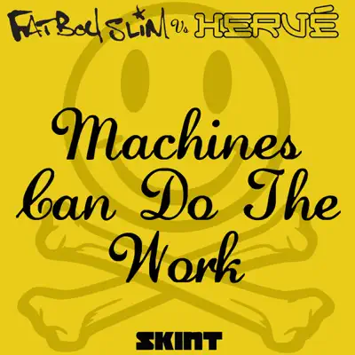 Machines Can Do the Work (Fatboy Slim vs. Hervé) - Single - Fatboy Slim