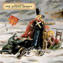 Auf dem Kreuzzug ins Glück (Deluxe-Edition mit Bonus-Tracks) - Die Toten Hosen