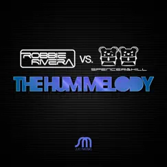 The Hum Melody - Single by Robbie Rivera & Spencer & Hill album reviews, ratings, credits