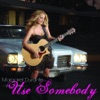 Use Somebody - Single