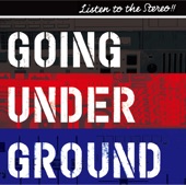 Going Under Ground - Listen to the Stereo