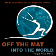 White Swan Records & Yogitunes Present: Off The Mat Into The World (Yoga Sounds of Seva Vol. 1) - Various Artists