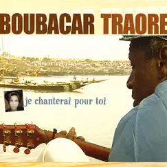 Je chanterai pour toi by Boubacar Traoré album reviews, ratings, credits