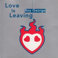 Love Is Leaving (Remixes) - Boy George Love Is Leaving (Remixes) - Boy George