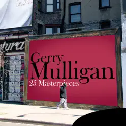 25 Masterpieces: Gerry Mulligan - Gerry Mulligan 25 Masterpieces: Gerry Mulligan - Gerry Mulligan