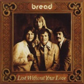 Bread - Lost Without Your Love