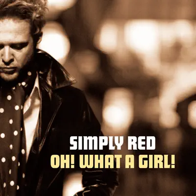 Oh! What a Girl! - Simply Red