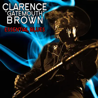 Essential Blues - Clarence 'Gatemouth' Brown Essential Blues - Clarence 'Gatemouth' Brown