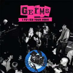 I F*#ed Your Mom - Live '78-'79 by Germs album reviews, ratings, credits