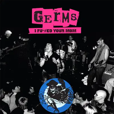 I F*#ed Your Mom - Live '78-'79 - Germs