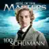 Schumann - Rise of the Masters: 100 Supreme Classical Masterpieces album cover