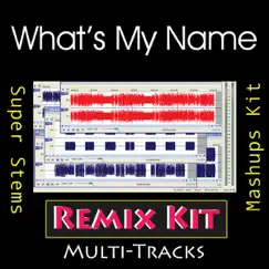 What’s My Name? (Multi Tracks Tribute to Rihanna feat Drake ) by Remix Kit album reviews, ratings, credits