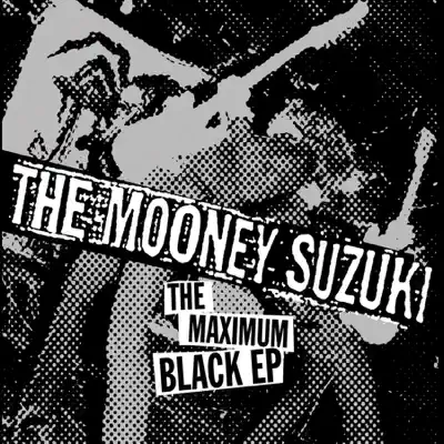 The Maximum Black - EP - The Mooney Suzuki