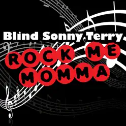 Rock Me Momma - Sonny Terry Rock Me Momma - Sonny Terry
