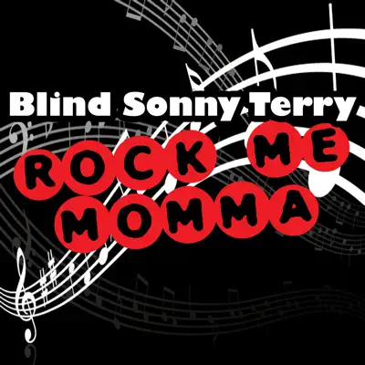 Rock Me Momma - Sonny Terry Rock Me Momma - Sonny Terry
