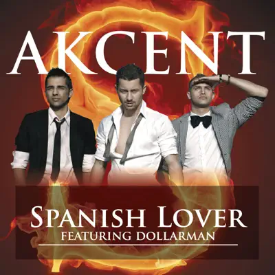 Spanish Lover (feat. Dollarman) - EP - Akcent