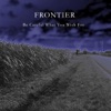 Frontier - Be Careful What You Wish For
