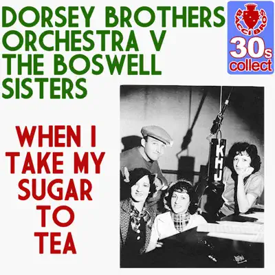 When I Take My Sugar to Tea (Remastered) - Single - Dorsey Brothers Orchestra