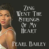 Pearl Bailey - Zing Went the Strings of My Heart