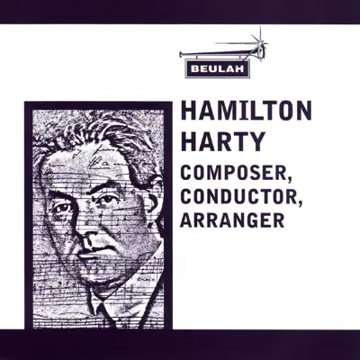 Hamilton Harty : Composer, Conductor and Arranger - London Philharmonic Orchestra