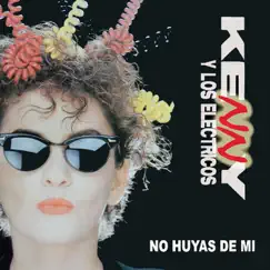 No Huyas De Mi (Tengo Roto El Corazón) - Single by Kenny y los Eléctricos album reviews, ratings, credits