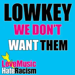 We Don't Want Them - Single - Lowkey We Don't Want Them - Single - Lowkey