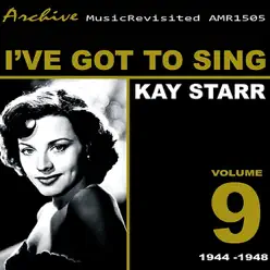 I've Got to Sing - Kay Starr I've Got to Sing - Kay Starr