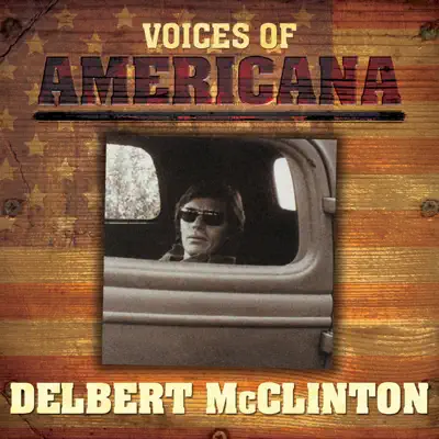 Voices of Americana: Delbert McClinton - Delbert McClinton