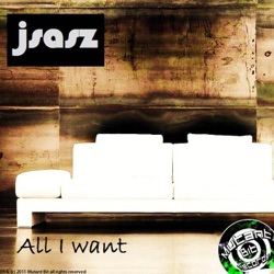 J Sasz - All I Want