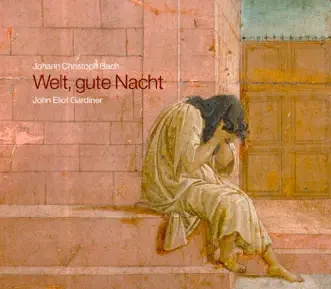 Bach: Welt, gute Nacht by James Gilchrist, Nicholas Mulroy, Clare Wilkinson, John Eliot Gardiner, English Baroque Soloists, Matthew Brook, Jeremy Budd, Peter Harvey, Katherine Fuge & Julia Doyle album reviews, ratings, credits